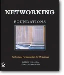 Patrick Ciccarelli, Christina Faulkner, «Networking Foundations : Technology Fundamentals for IT Success»
