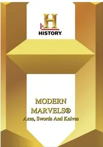 Modern Marvels - Axes, Swords and Knives