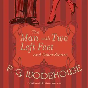 «The Man with Two Left Feet and Other Stories» by P.G. Wodehouse