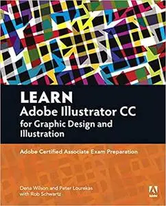 Learn Adobe Illustrator CC for Graphic Design and Illustration: Adobe Certified Associate Exam Preparation (Adobe Certif