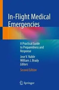 In-Flight Medical Emergencies: A Practical Guide to Preparedness and Response, Second Edition
