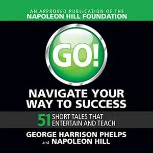 Go! Navigate Your Way to Success: 51 Short Tales That Entertain and Teach [Audiobook]