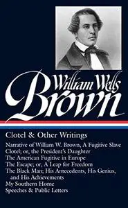 William Wells Brown: Clotel & Other Writings