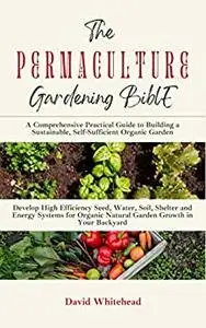 The Permaculture Gardening Bible