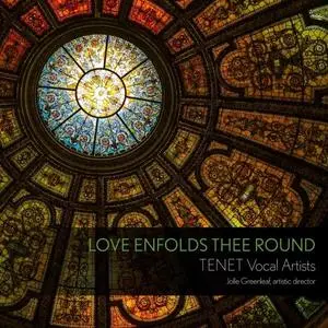 TENET Vocal Artists & Jolle Greenleaf - Love Enfolds Thee Round (2020) [Official Digital Download 24/96]