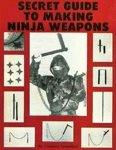 Secret Guide to Making Ninja Weapons (repost)