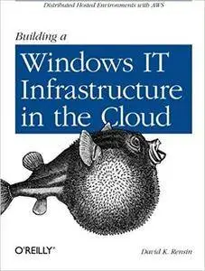 Building a Windows IT Infrastructure in the Cloud: Distributed Hosted Environments with AWS [Repost]