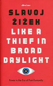 Like a Thief in Broad Daylight: Power in the Era of Post-Humanity