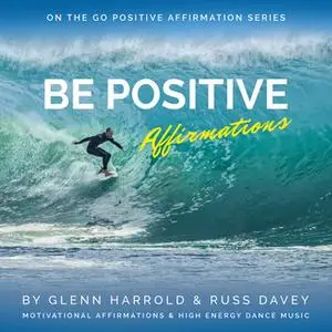 «Be Positive Affirmations» by Glenn Harrold,Russ Davey