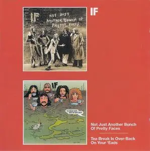 If - Not Just Another Bunch of Pretty Faces `74 & Tea Break Is Over - Back On Your 'Eads `75 (2005)