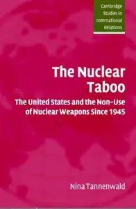 The Nuclear Taboo: The United States and the Non-Use of Nuclear Weapons Since 1945 [Repost]