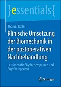 Klinische Umsetzung der Biomechanik in der postoperativen Nachbehandlung