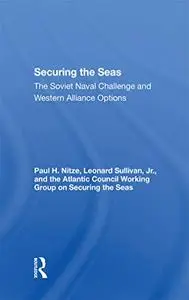 Securing The Seas: The Soviet Naval Challenge And Western Alliance Options