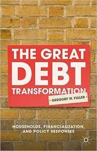 The Great Debt Transformation: Households, Financialization, and Policy Responses