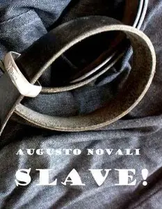 Augusto Novali - SLAVE!