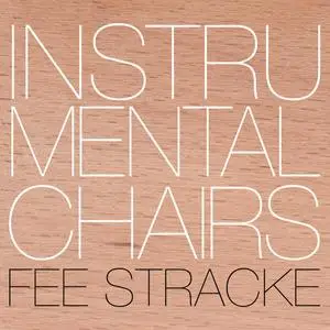 Fee Stracke - Instrumental Chairs (2018) [Official Digital Download]