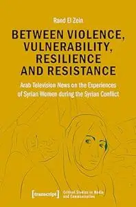 Between Violence, Vulnerability, Resilience and Resistance