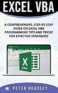 Excel VBA : A Step-by-Step Comprehensive Guide on Excel VBA Programming Tips and Tricks for Effective Strategies