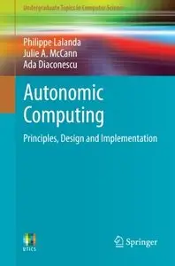 Autonomic Computing: Principles, Design and Implementation (repost)