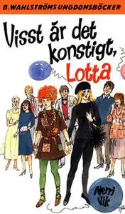 «Visst är det konstigt, Lotta!» by Merri Vik