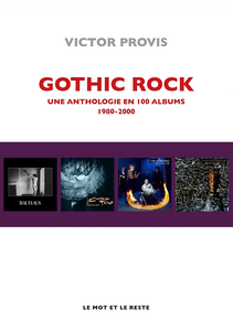 Gothic Rock : Une anthologie en 100 albums 1980-2000 - Victor Provis