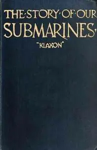 «The Story of Our Submarines» by John Graham Bower