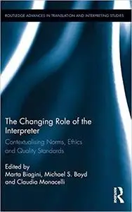 The Changing Role of the Interpreter: Contextualising Norms, Ethics and Quality Standards