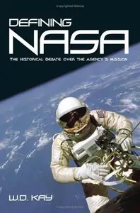 Defining Nasa: The Historical Debate Over The Agency's Mission