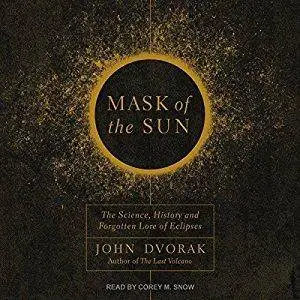 Mask of the Sun: The Science, History and Forgotten Lore of Eclipse [Audiobook]