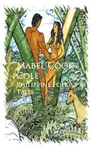 «Philippine Folk Tales» by Mabel Cook Cole