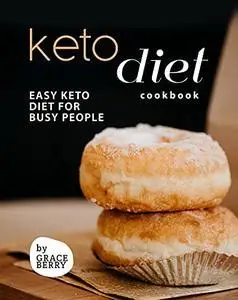 Keto Diet Cookbook: Easy Keto Diet for Busy People