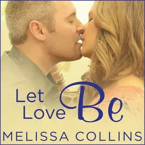 «Let Love Be» by Melissa Collins