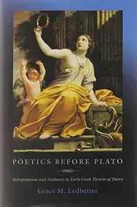 Poetics before Plato: Interpretation and Authority in Early Greek Theories of Poetry