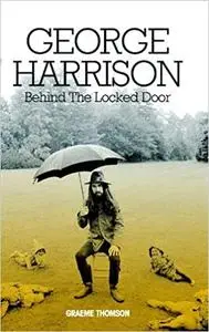 George Harrison: Behind The Locked Door