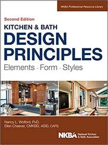 Kitchen and Bath Design Principles: Elements, Form, Styles  Ed 2