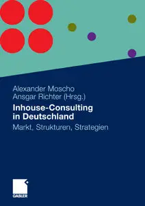 Inhouse-Consulting in Deutschland: Markt, Strukturen, Strategien  