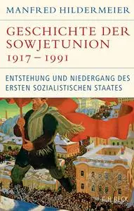 Manfred Hildermeier - Geschichte der Sowjetunion 1917-1991