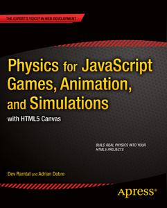 Dev Ramtal, Adrian Dobre - Physics for JavaScript Games, Animation, and Simulations: With HTML5 Canvas [Repost]