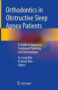 Orthodontics in Obstructive Sleep Apnea Patients: A Guide to Diagnosis, Treatment Planning, and Interventions (Repost)