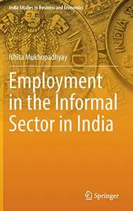 Employment in the Informal Sector in India