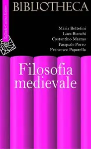 Bettetini M., Bianchi L., Marmo C., Porro P., "Filosofia medievale"