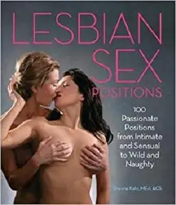 Lesbian Sex Positions: 100 Passionate Positions from Intimate and Sensual to Wild and Naughty