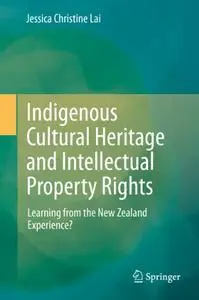 Indigenous Cultural Heritage and Intellectual Property Rights: Learning from the New Zealand Experience?