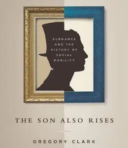 The Son Also Rises: Surnames and the History of Social Mobility [Audiobook]