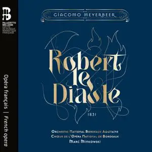 Orchestre National Bordeaux Aquitaine - Meyerbeer: Robert le Diable (2022) [Official Digital Download 24/96]