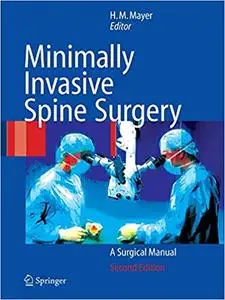 Minimally Invasive Spine Surgery: A Surgical Manual (Repost)