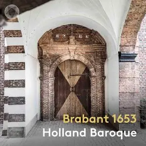 Holland Baroque - Brabant 1653: Baroque Vocal Music from Brabant (2021)