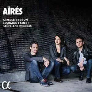 Airelle Besson, Edouard Ferlet & Stéphane Kerecki - Aïrés (2017)