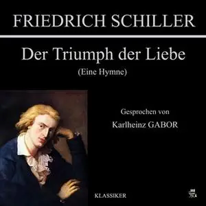 «Der Triumph der Liebe» by Friedrich Schiller