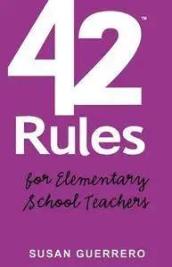 42 Rules for Elementary School Teachers